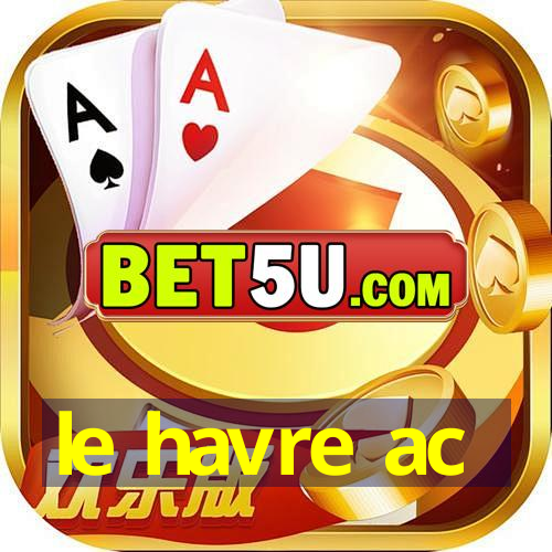 le havre ac